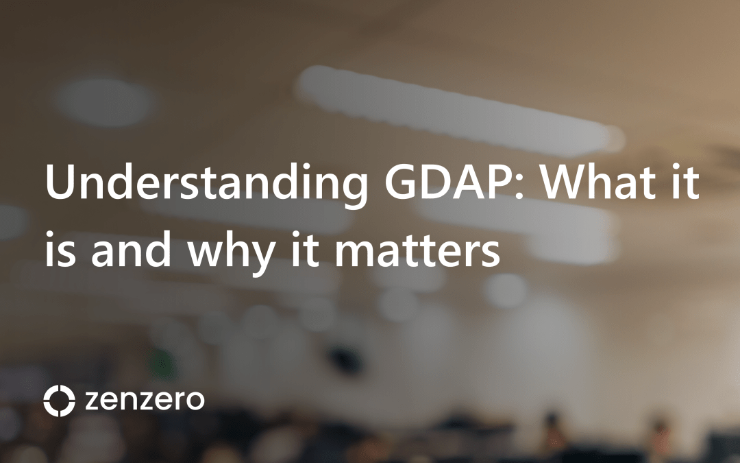 Understanding GDAP: What it is and why it matters