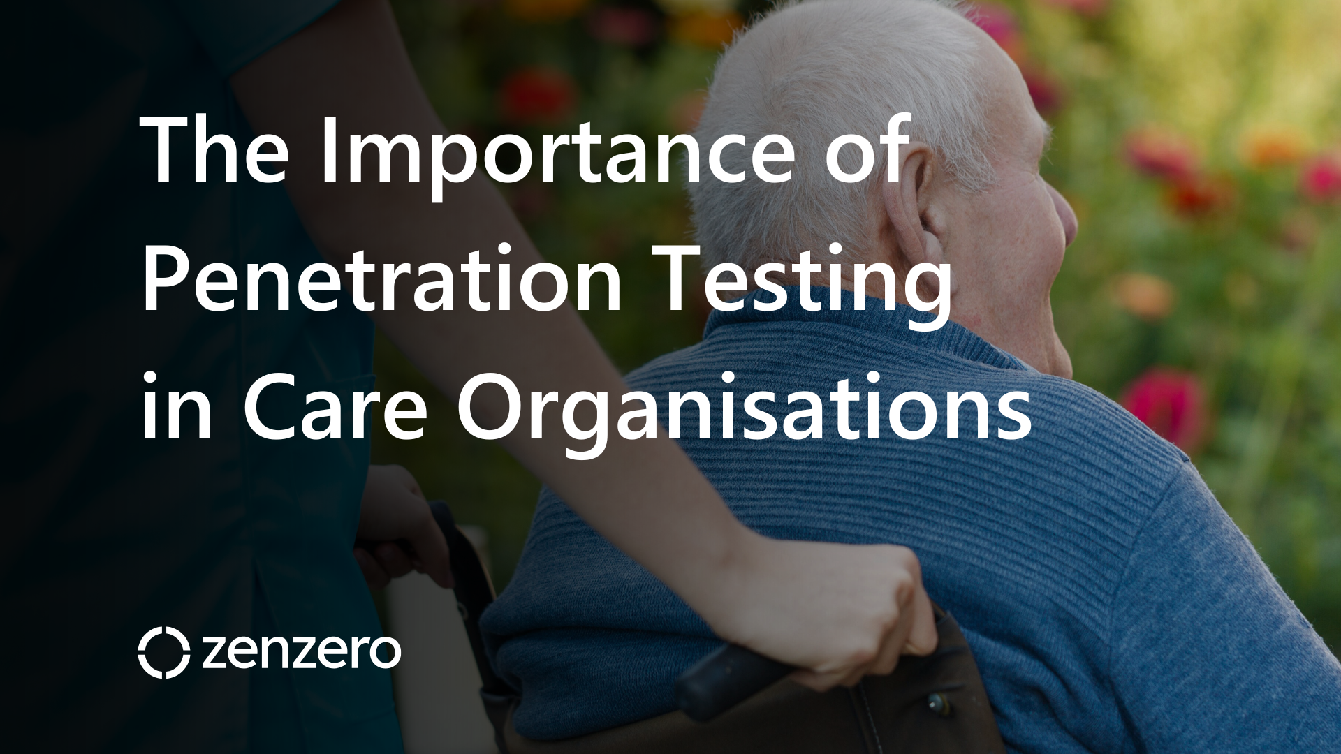 The Importance of Penetration Testing in Care Organisations