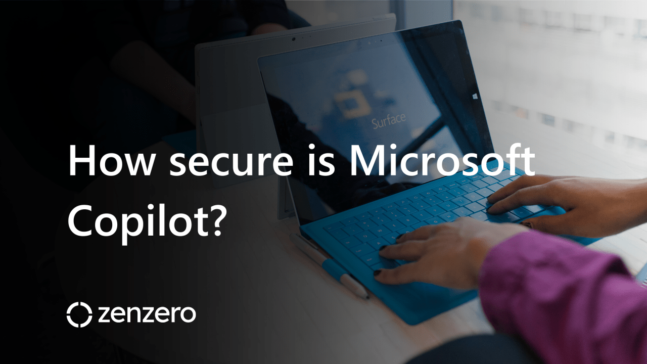 How secure is Microsoft Copilot? Zenzero