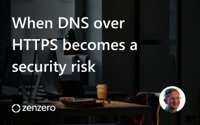 The dark side of DNS over HTTPS: Why disabling DoH can strengthen security